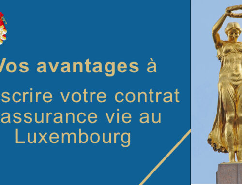 Pourquoi une assurance-vie au Luxembourg et pourquoi y souscrire ?