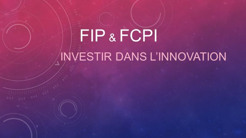 FIP & FCPI investir